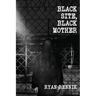 Black Site, Black Mother