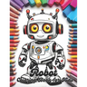 Robot Coloring Book for Kids: 50 Robot Designs with Colorful Robot Coloring Book Cover.