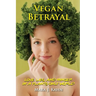 Vegan Betrayal: Love, lies, and hunger in a plants-only world