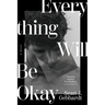 Everything Will Be Okay