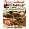 5 Ingredient Slow Cooker Recipes ***Large Print Edition***: Easy 5 Ingredient Crock Pot Cookbook