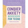 Conquer Anxiety Workbook for Teens: Find Peace from Worry, Panic, Fear, and Phobias