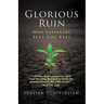 Glorious Ruin: How Suffering Sets You Free