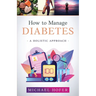 How to Manage Diabetes; A Holistic Approach