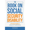 The Book on Social Security Disability: A Practical Guide to Obtaining your Disability Benefits