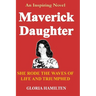 Maverick Daughter: She Rode the Waves of Life and Triumphed