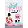 Wall Pilates for Women: A 25-Day Illustrated Guide to a Full Body Transformation, Burning Belly Fat and Building Your Core Strength + Nutritio