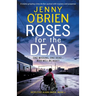 Roses for the Dead: A totally gripping crime thriller packed with mystery and suspense