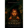 O.W.N Your Sh!t: Your Inner 8-Year-Old Is Driving, It's Time You Take the Wheel