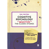 Cognitive Psychology: Revisiting the Classic Studies