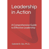 Leadership in Action: A Comprehensive Guide to Effective Leadership