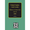 Union County, South Carolina Minutes of the County Court, 1785-1799.