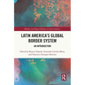Latin America's Global Border System: An Introduction