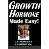 Growth Hormone Made Easy!: How to Safely Raise Your Human Growth Hormone (HGH) Levels to Burn Fat, Build Bigger Muscles, and Reverse Aging