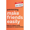 Make Friends Easily: How to Charm and Connect in Record Time