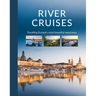 River Cruises: Travelling Europe's Most Beautiful Waterways