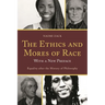 The Ethics and Mores of Race: Equality After the History of Philosophy, with a New Preface