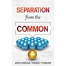 Separation from the Common
