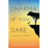 Dharma If You Dare: Living Life with Abandon