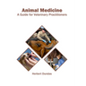 Animal Medicine: A Guide for Veterinary Practitioners