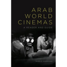 Arab World Cinemas: A Reader and Guide