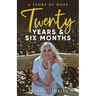Twenty Years & Six Months: A Story of Hope