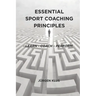 Essential Sport Coaching Principles: Learn - Coach - Perform
