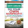 South Carolina Do Your Own Nonprofit: The Only GPS You Need for 501c3 Tax Exempt Approval