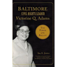 Baltimore Civil Rights Leader Victorine Q. Adams: The Power of the Ballot