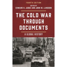 The Cold War Through Documents: A Global History