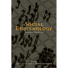 Social Epistemology: Essential Readings