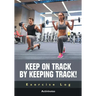Keep on Track by Keeping Track! Exercise Log