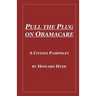 Pull the Plug on Obamacare: A Citizen Pamphlet