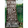The Man Who Planted Trees: A Story of Lost Groves, the Science of Trees, and a Plan to Save the Planet