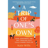 A Trip of One's Own: Hope, Heartbreak, and Why Traveling Solo Could Change Your Life