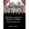 How to Laugh at Death and Taxes: What Executors, Willmakers, Heirs, and Beneficiaries Need to Know