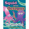 Squid Versus Octopus: Who Would Win? Coloring Book