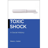 Toxic Shock: A Social History