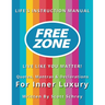FreeZone: Live Like You Matter!: Quotes, Mantras & Declarations For Inner Luxury