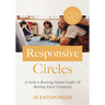 Responsive Circles: A Guide to Resolving Student Conflict and Building School Community (a Step-By-Step Guide to Restorative Classroom Management)