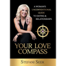 Your Love Compass: A Woman's Unconventional Guide to Dating & Relationships