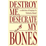 Destroy Me, Desecrate My Bones