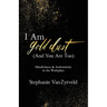 I Am Gold Dust (And You Are Too): Mindfulness and Authenticity in the Workplace