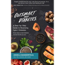 Outsmart Your Diabetes: A Step-by-Step Guide to Reversing Type 2 Diabetes