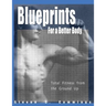 Blueprints for a Better Body: Total Fitness from the Ground Up