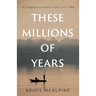 These Millions of Years