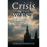 Crisis in the West: The Attempt to Destroy Christian Civilization