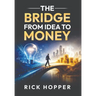 The Bridge From Idea to Money