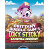 Brittany Bubble Gum's Icky, Sticky Landfill Journey