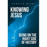 Knowing Jesus: Being on the Right Side of History